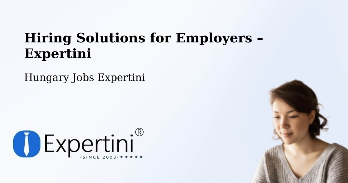 Hiring Solutions for Employers in Úri - Úri, Hungary Jobs Expertini