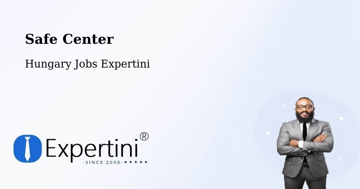 Safety Center – Úri - Hungary Jobs Expertini